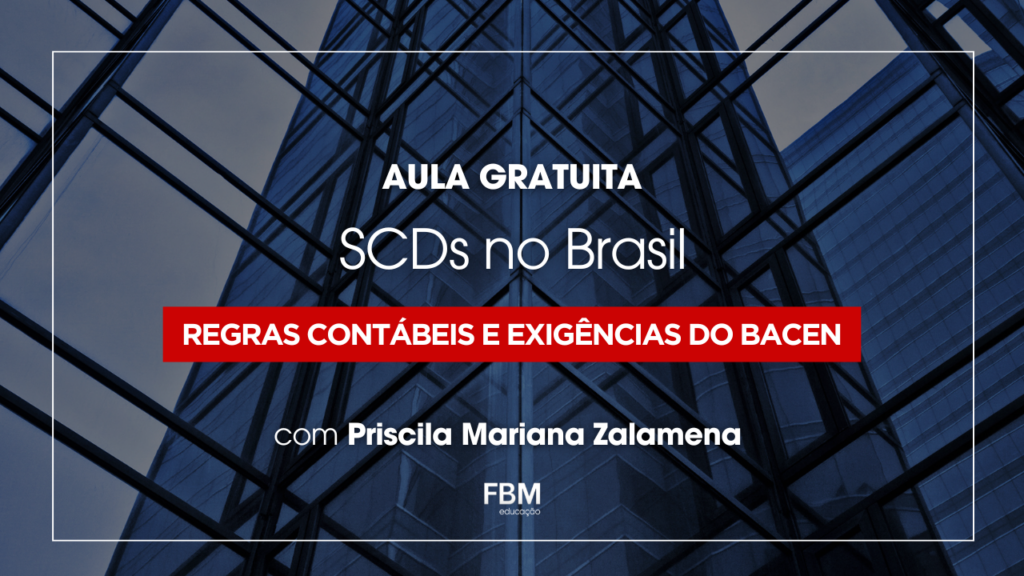 SCDs no Brasil: Regras Contábeis e Exigências do BACEN