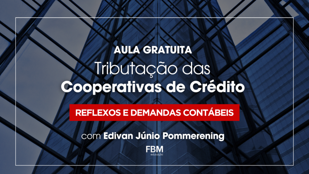 Tributação das cooperativas de crédito: reflexos e demandas contábeis