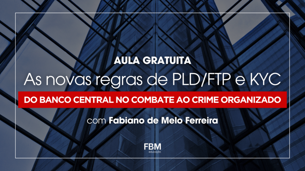 As novas regras de PLD/FTP e KYC do Banco Central no combate ao crime organizado